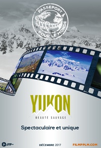 Yukon : Beauté sauvage - Passeport pour le monde