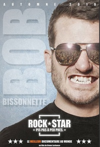 Bob Bissonnette : Rockstar. Pis pas à peu près.