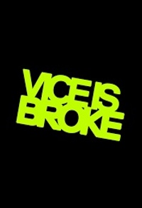 Vice is Broke