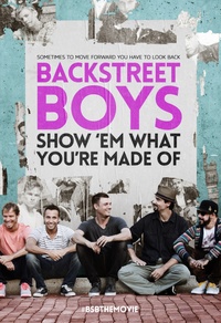 Backstreet Boys: Show 'Em What You're Made Of