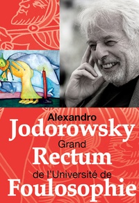 Alexandro Jodorowsky, Grand Rectum de l'Université de Foulosophie