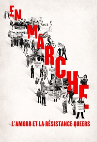 En marche : l’amour et la résistance queers